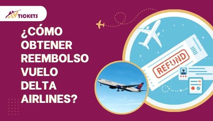 ¿Cómo obtener el reembolso de un vuelo de Delta Airlines?