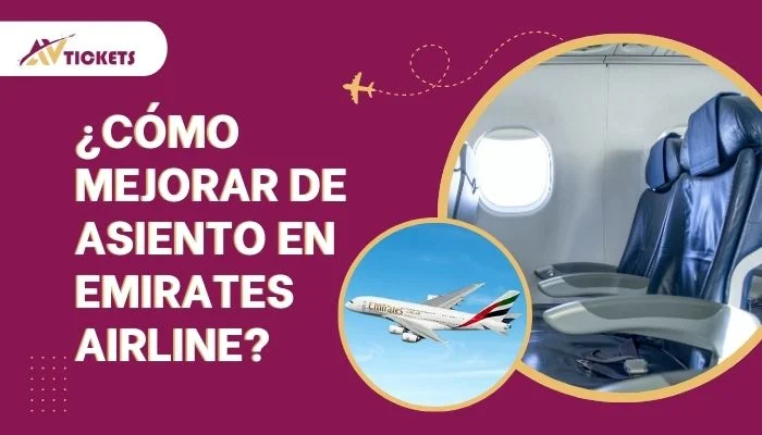 ¿Cómo mejorar de asiento en Emirates Airline?