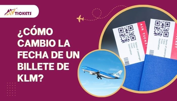 ¿Cómo cambio la fecha de un billete de KLM?